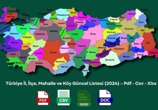 Türkiye İl, İlçe, Mahalle ve Köy Güncel Listesi (2024) – Pdf - Csv - Xlsx